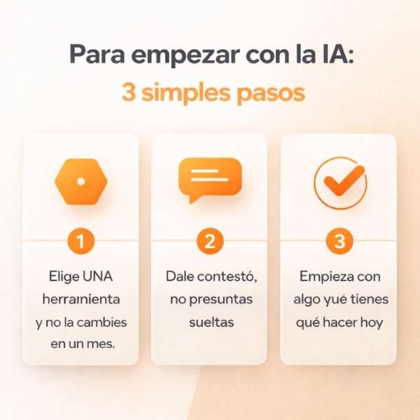 Quieres empezar con la IA pero no sabes por dónde. Aquí tienes 3 pasos para hoy.