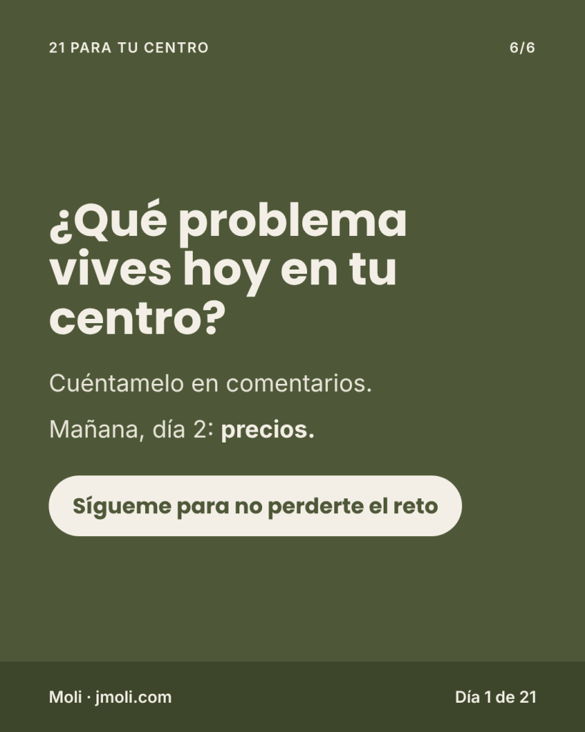 ¿Qué problema vives hoy en tu centro? Cuéntamelo en comentarios. Sígueme: mañana, día 2 · Precios.